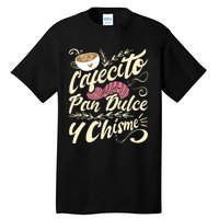 Cafecito Pan Dulce Y Chisme Funny Latina Hispanic Mexican Tall T-Shirt