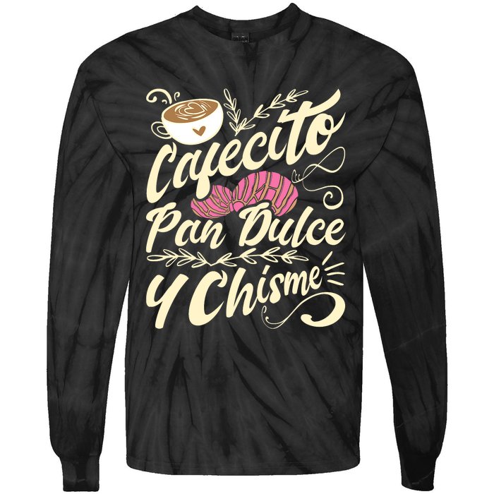 Cafecito Pan Dulce Y Chisme Funny Latina Hispanic Mexican Tie-Dye Long Sleeve Shirt