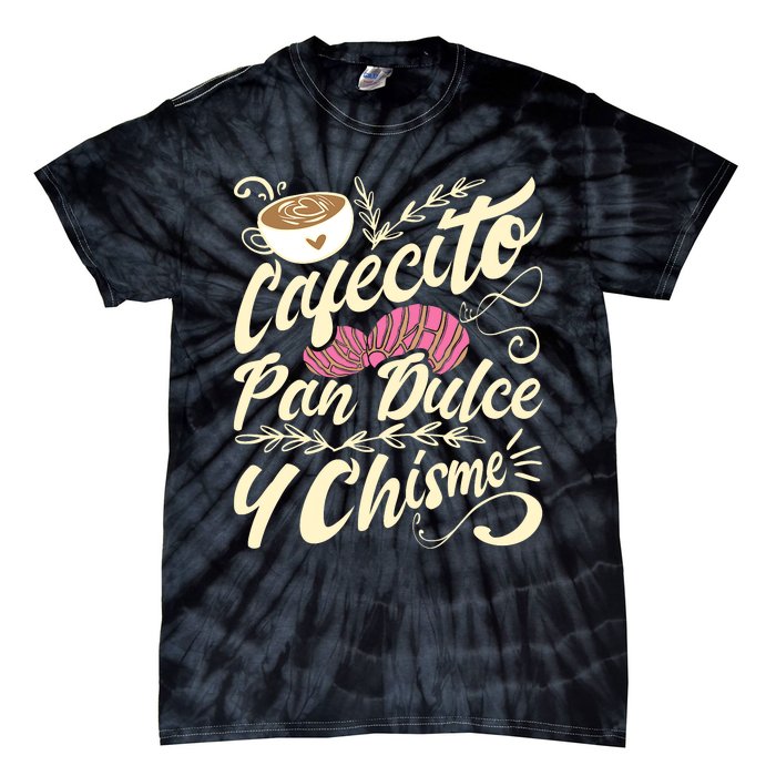 Cafecito Pan Dulce Y Chisme Funny Latina Hispanic Mexican Tie-Dye T-Shirt