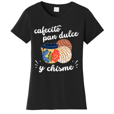 Cafecito Pan Dulce Y Chisme Mexican Hispanic Pride Breakfast Women's T-Shirt