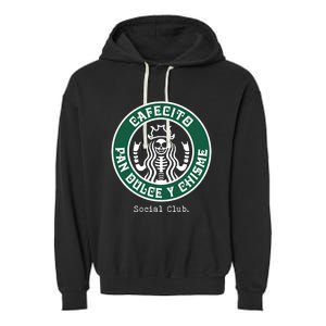 Cafecito Pan Dulce Y Chisme Mexicana Social Club Garment-Dyed Fleece Hoodie