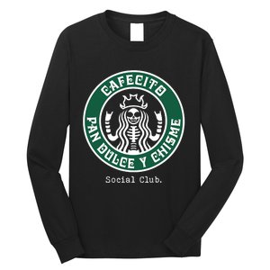 Cafecito Pan Dulce Y Chisme Mexicana Social Club Long Sleeve Shirt