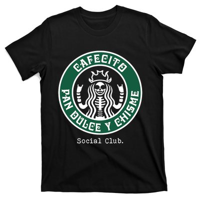 Cafecito Pan Dulce Y Chisme Mexicana Social Club T-Shirt