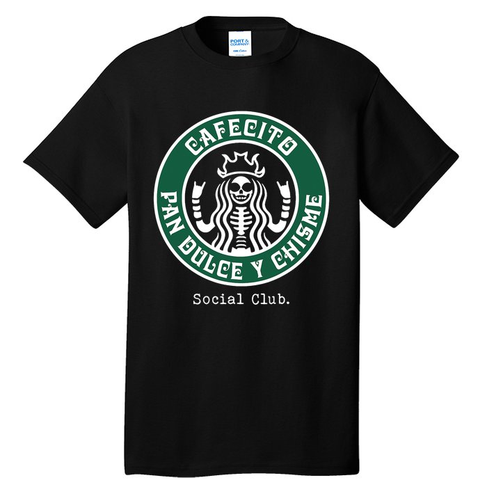 Cafecito Pan Dulce Y Chisme Mexicana Social Club Tall T-Shirt