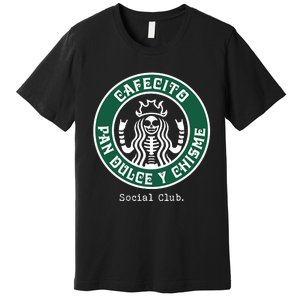 Cafecito Pan Dulce Y Chisme Mexicana Social Club Premium T-Shirt