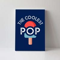 Coolest Pop Ever Ice Cream 4th Of July Men Dad Fathers Day Gift Canvas