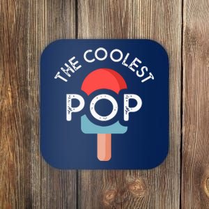 Coolest Pop Ever Ice Cream 4th Of July Men Dad Fathers Day Gift Coaster