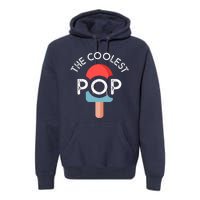 Coolest Pop Ever Ice Cream 4th Of July Men Dad Fathers Day Gift Premium Hoodie