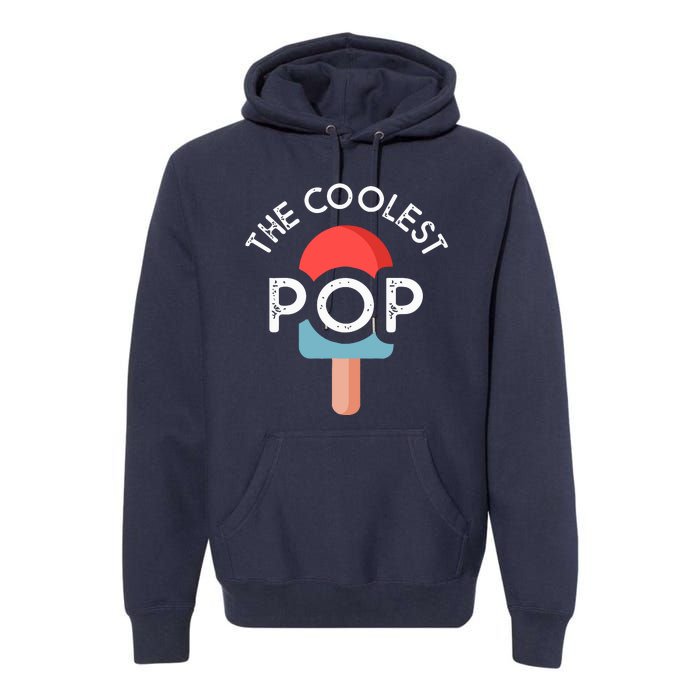 Coolest Pop Ever Ice Cream 4th Of July Men Dad Fathers Day Gift Premium Hoodie