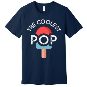 Coolest Pop Ever Ice Cream 4th Of July Men Dad Fathers Day Gift Premium T-Shirt