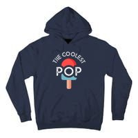 Coolest Pop Ever Ice Cream 4th Of July Men Dad Fathers Day Gift Tall Hoodie