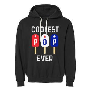 Coolest Pop Ever Popsicle Best Dad Ever Cool Fathers Day Garment-Dyed Fleece Hoodie