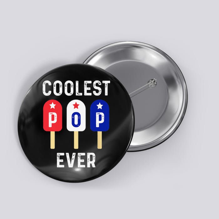 Coolest Pop Ever Popsicle Best Dad Ever Cool Fathers Day Button