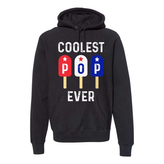 Coolest Pop Ever Popsicle Best Dad Ever Cool Fathers Day Premium Hoodie