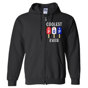 Coolest Pop Ever Popsicle Best Dad Ever Cool Fathers Day Full Zip Hoodie