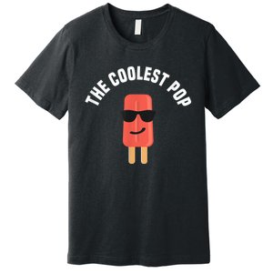 Coolest Pop Ever Popsicle Funny Retro Bomb Fathers Day Gift Premium T-Shirt