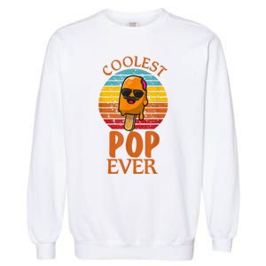 Coolest Pop Ever Popsicle Funny Retro Bomb Fathers Day Gift Garment-Dyed Sweatshirt