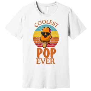 Coolest Pop Ever Popsicle Funny Retro Bomb Fathers Day Gift Premium T-Shirt