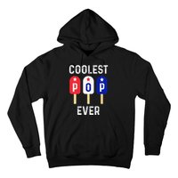 Coolest Pop Ever Popsicle Best Dad Ever Cool Fathers Day Hoodie