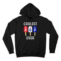 Coolest Pop Ever Popsicle Best Dad Ever Cool Fathers Day Tall Hoodie