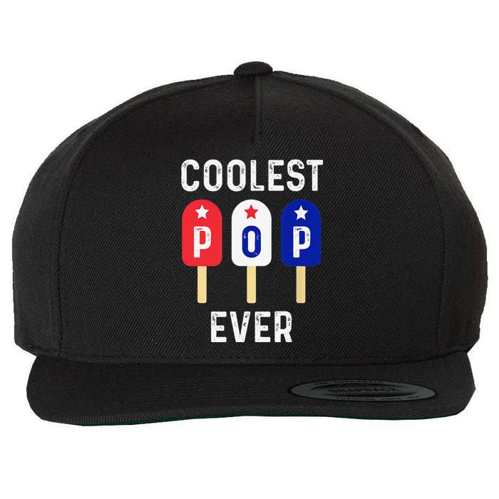 Coolest Pop Ever Popsicle Best Dad Ever Cool Fathers Day Wool Snapback Cap