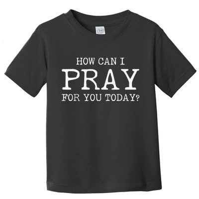 Christian Prayer For You Jesus or Faith How Can I Pray Team Toddler T-Shirt
