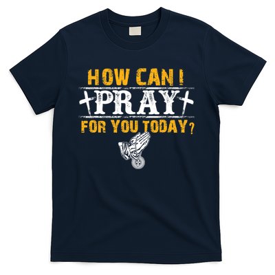Christian Prayer For You Jesus Or Faith How Can I Pray T-Shirt