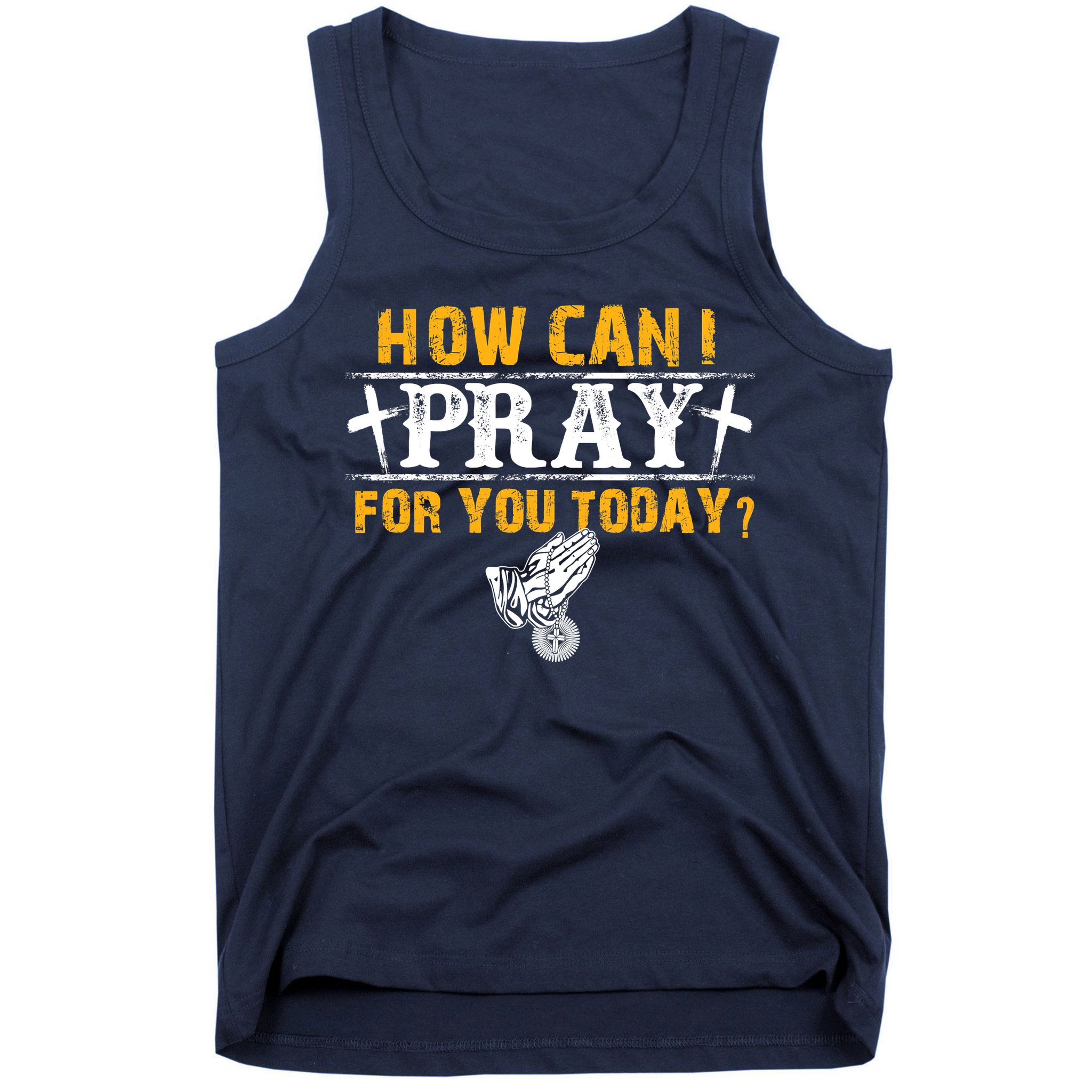 Christian Prayer For You Jesus Or Faith How Can I Pray Tank Top