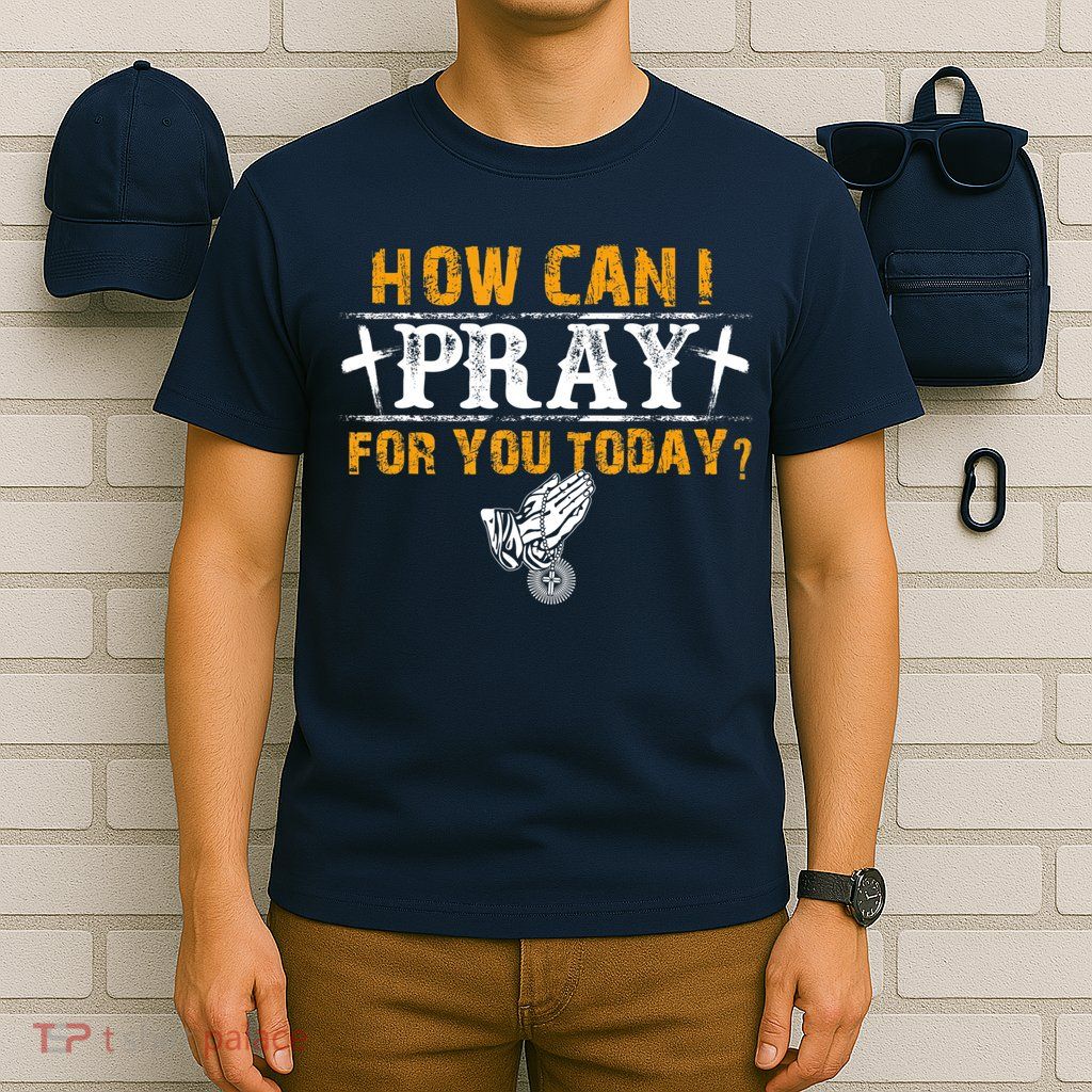 Christian Prayer For You Jesus Or Faith How Can I Pray T-Shirt
