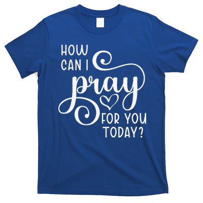 Christian Prayer For You Jesus Or Faith How Can I Pray Team T-Shirt