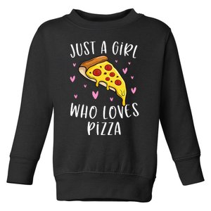 Cute Pizza For Just A Girl Who Loves Pizza Toddler Sweatshirt