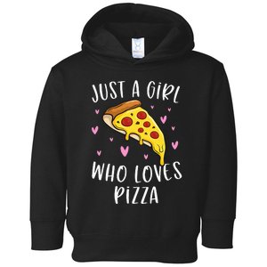 Cute Pizza For Just A Girl Who Loves Pizza Toddler Hoodie