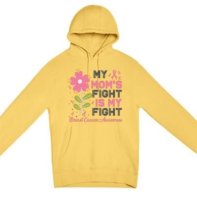 Cute Pink Flower My Moms Fight Is My Fight Breast Cancer Awareness Premium Pullover Hoodie