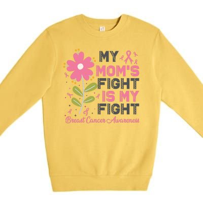 Cute Pink Flower My Moms Fight Is My Fight Breast Cancer Awareness Premium Crewneck Sweatshirt