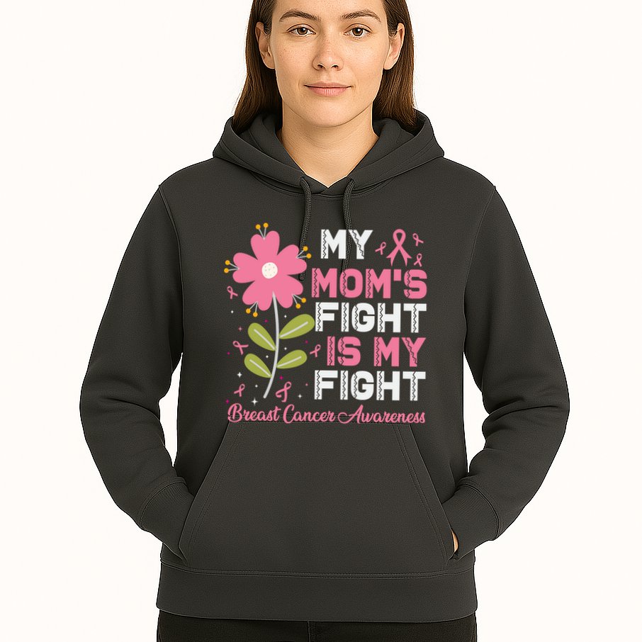Cute Pink Flower My Moms Fight Is My Fight Breast Cancer Awareness Hoodie