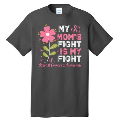 Cute Pink Flower My Moms Fight Is My Fight Breast Cancer Awareness Tall T-Shirt