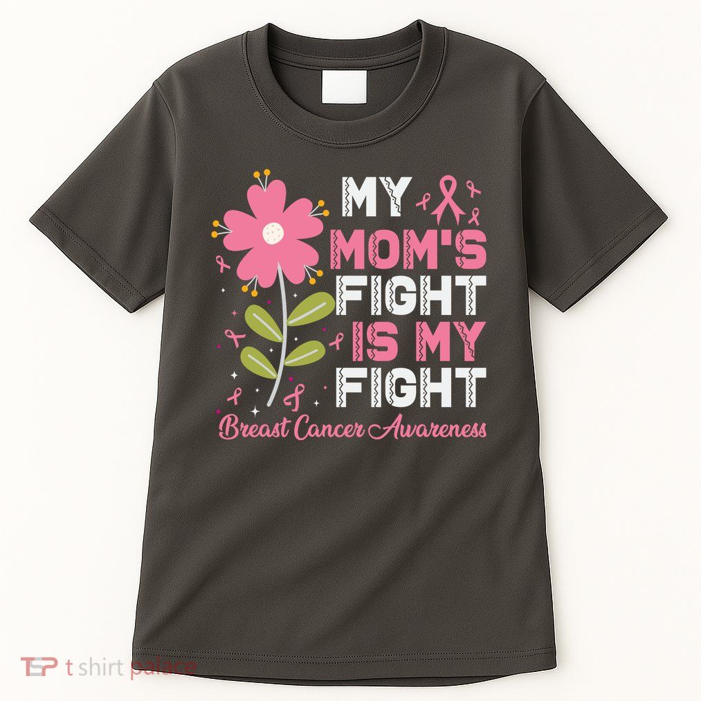 Cute Pink Flower My Moms Fight Is My Fight Breast Cancer Awareness Tall T-Shirt