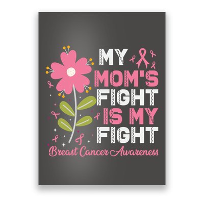Cute Pink Flower My Moms Fight Is My Fight Breast Cancer Awareness Poster