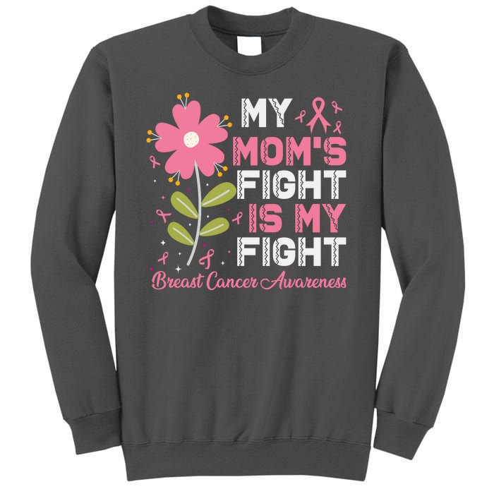 Cute Pink Flower My Moms Fight Is My Fight Breast Cancer Awareness Tall Sweatshirt