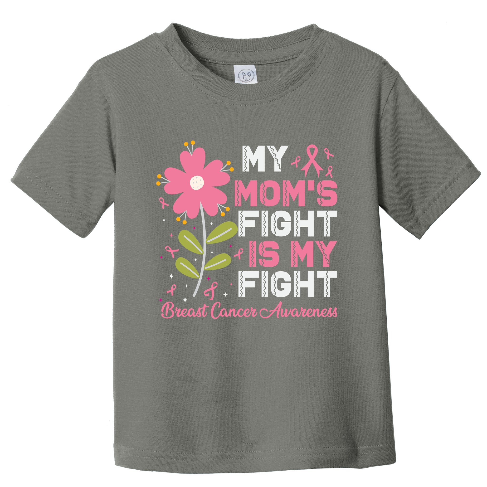 Cute Pink Flower My Moms Fight Is My Fight Breast Cancer Awareness Toddler T-Shirt
