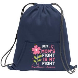 Cute Pink Flower My Moms Fight Is My Fight Breast Cancer Awareness Sweatshirt Cinch Pack Bag