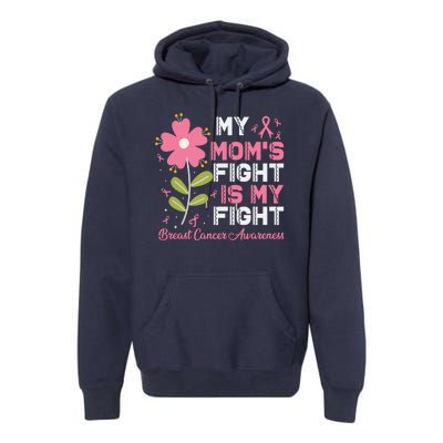 Cute Pink Flower My Moms Fight Is My Fight Breast Cancer Awareness Premium Hoodie