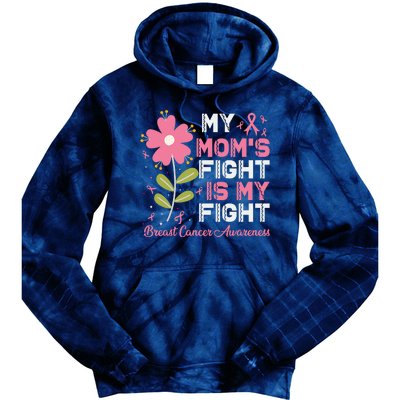 Cute Pink Flower My Moms Fight Is My Fight Breast Cancer Awareness Tie Dye Hoodie