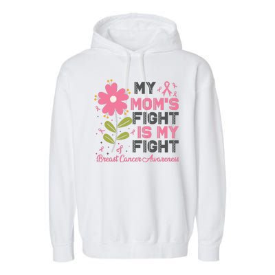 Cute Pink Flower My Moms Fight Is My Fight Breast Cancer Awareness Garment-Dyed Fleece Hoodie