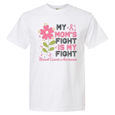 Cute Pink Flower My Moms Fight Is My Fight Breast Cancer Awareness Garment-Dyed Heavyweight T-Shirt