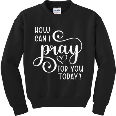 Christian Prayer For You Jesus or Faith How Can I Pray Team Kids Sweatshirt