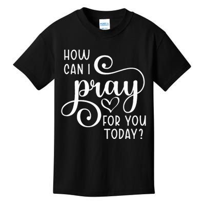 Christian Prayer For You Jesus or Faith How Can I Pray Team Kids T-Shirt