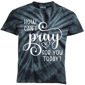 Christian Prayer For You Jesus or Faith How Can I Pray Team Kids Tie-Dye T-Shirt