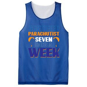 Certified Parachutist Funny Gift Seven Days A Week Meaningful Gift Mesh Reversible Basketball Jersey Tank