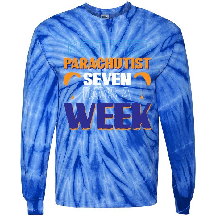 Certified Parachutist Funny Gift Seven Days A Week Meaningful Gift Tie-Dye Long Sleeve Shirt